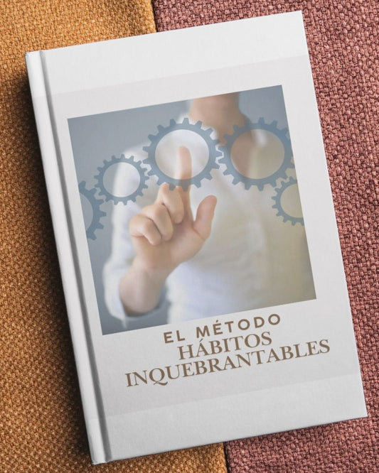 “El Método Hábitos Inquebrantables”